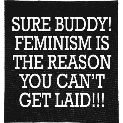 Sure Buddy, it's Feminism Patch image 0