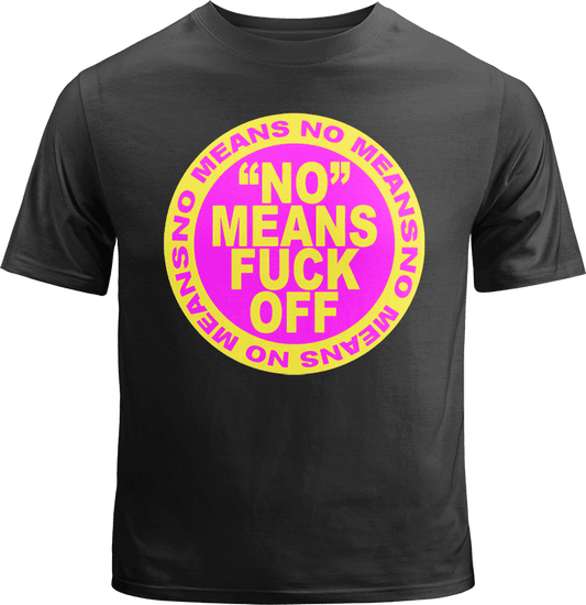 No Means Fuck Off Shirt image 0