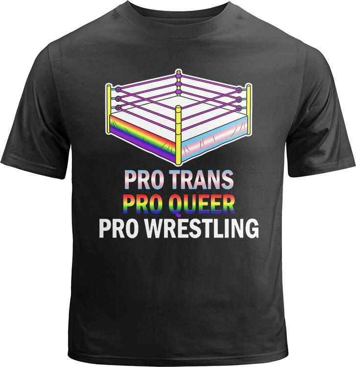 Pro Trans, Pro Queer, Pro Wrestling Shirt – Chaos Creations