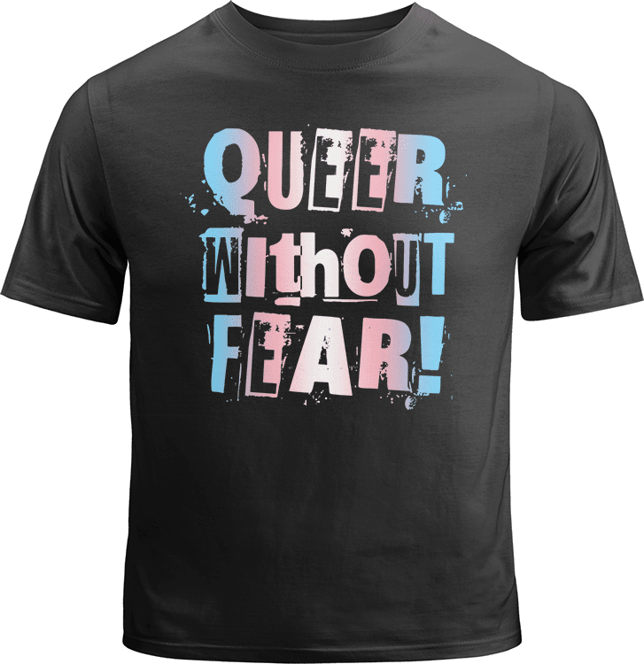 Trans Queer Without Fear Shirt image 0