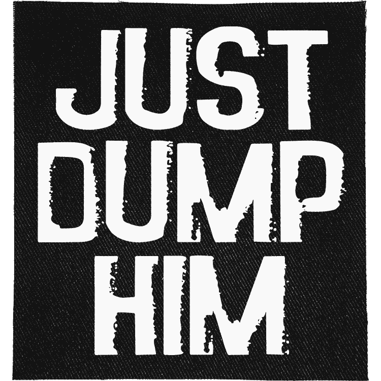Just Dump Him Patch image 0