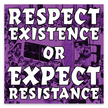 Respect Existence or Expect Resistance Stickers image 0