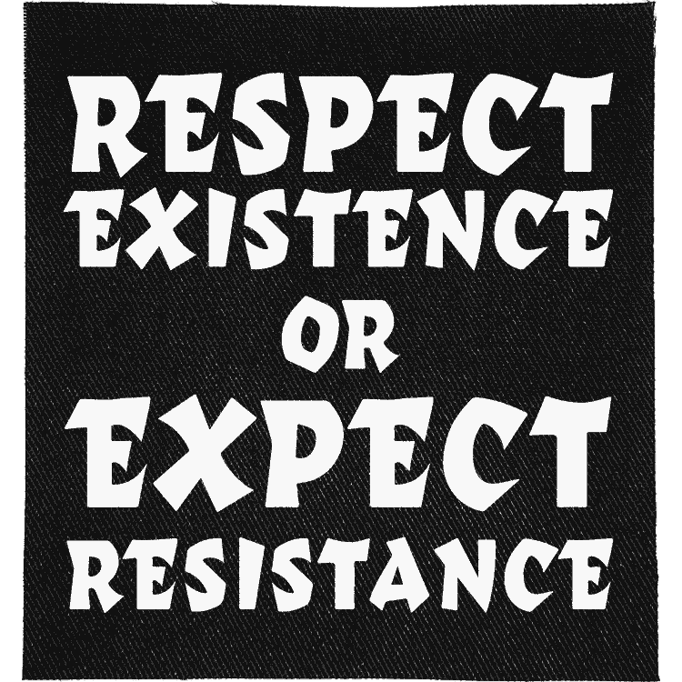 Respect Existence or Expect Resistance Patch image 0