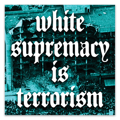 White Supremacy is Terrorism Stickers image 0