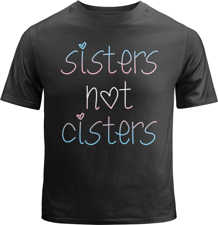Sisters Not Cisters Shirt image 0