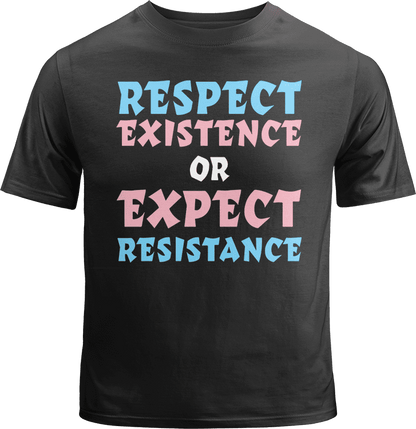Trans Respect Existence or Expect Resistance Shirt image 0