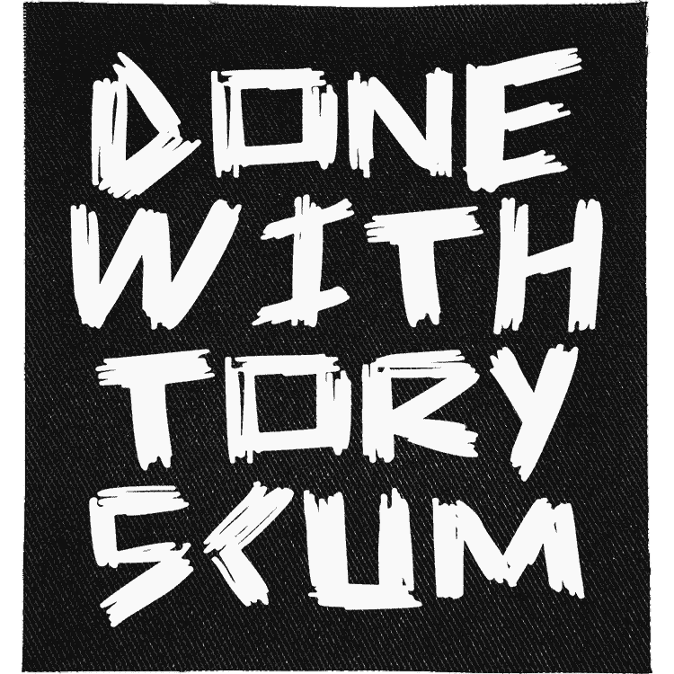 Done with Tory Scum Patch image 0