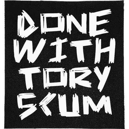 Done with Tory Scum Patch image 0
