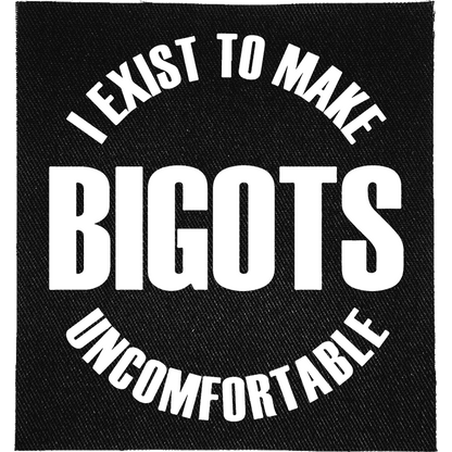 Exist to Make Bigots Uncomfortable Patch image 0